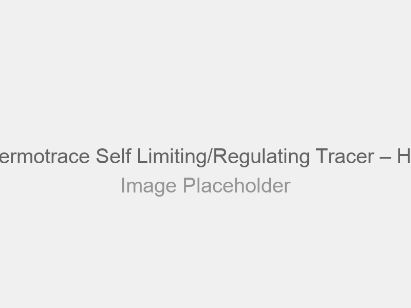Thermotrace Self Limiting/Regulating Tracer – HTT